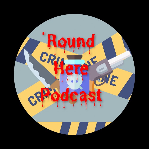 True Crime 'Round Here by 'Round Here Podcast