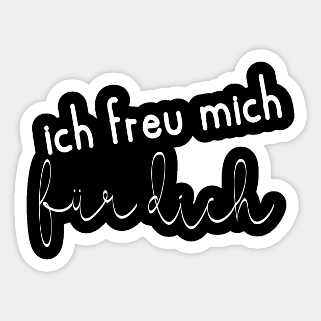 Ich Freu Mich Fur Dich Ich Freu Mich Fr Dich Sticker Teepublic