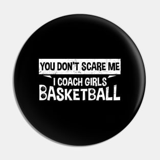 You Don't Scare Me I Coach Girls Basketball Coaches Gifts Pin