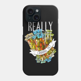 I Just Really Like Canning, OK? Phone Case