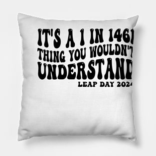 it's a 1 in 1461 thing you wouldn't understand Pillow