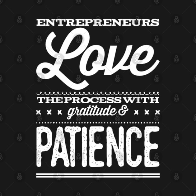 Entrepreneurs love the process with gratitude and patience by Inspire Enclave