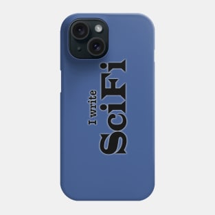 I Write SciFi Phone Case