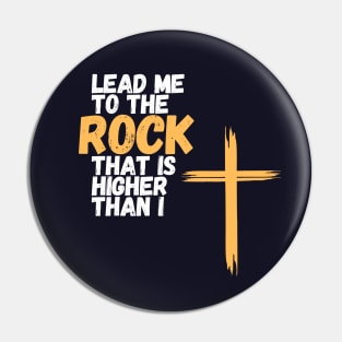 Lead me to the rock that is higher than I Pin