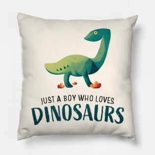 Just a boy who loves dinosaurs Pillow