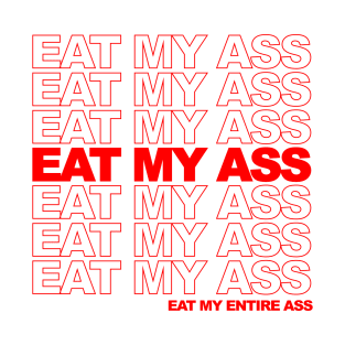 Eat My Ass T-Shirt