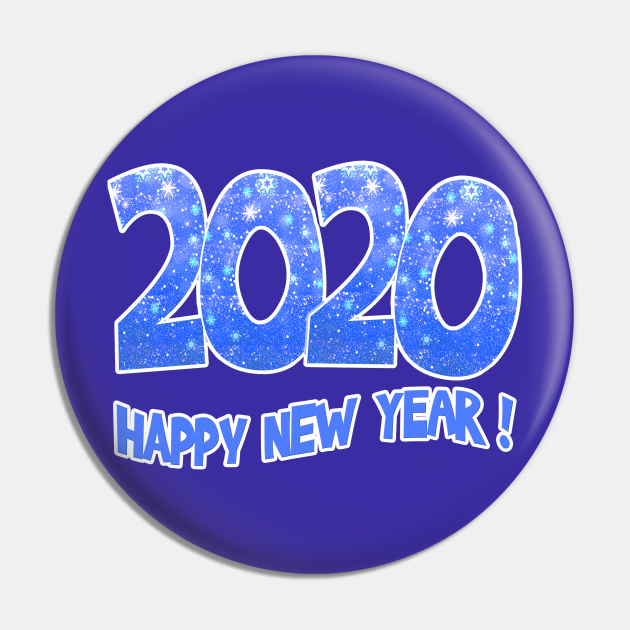 HAPPY NEW YEAR 2020 New Years Eve Blue - 2020 New Year - Pin | TeePublic
