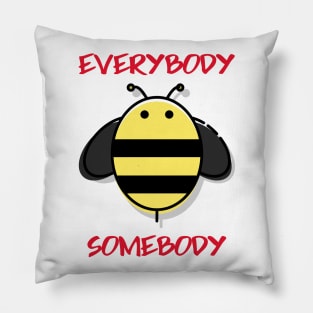 Everybody Bee Somebody Pillow