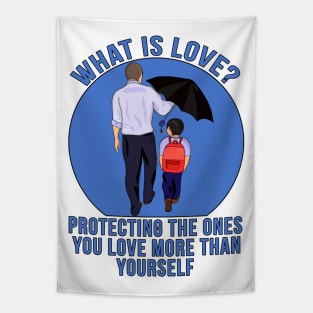 What is Love? Protecting the ones you love more than yourself Tapestry