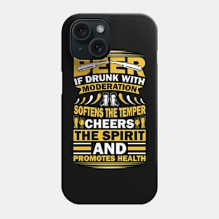 Beer If Drunk With Moderation Softens The Temper Cheers The Spirit And Promotes Health T Shirt For Women Men Phone Case