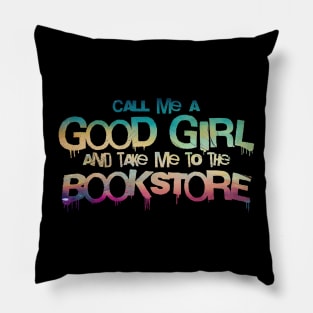 Call me a good girl and take me to the bookstore gradiant Pillow