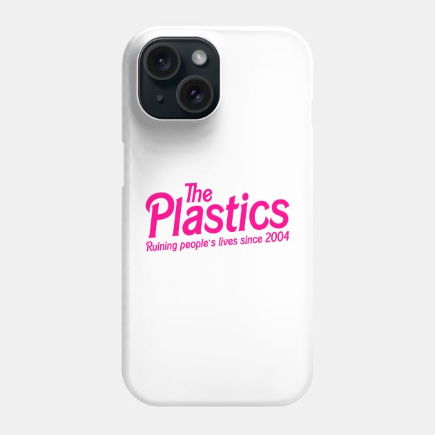 The Plastics Mean Girls Ruining People’s Lives Since 2004 Phone Case by Asilynn