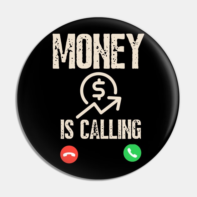 Money Is Calling And I Must Go Phone Screen Funny Cash Pin by click2print