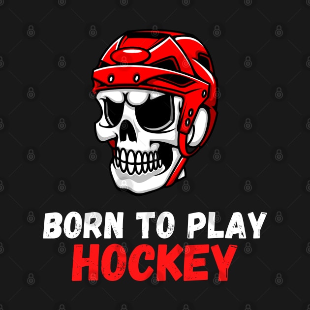 Born To Play Hockey by Prossori