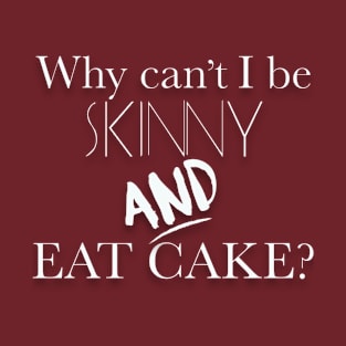 Skinny and Eat Cake T-Shirt