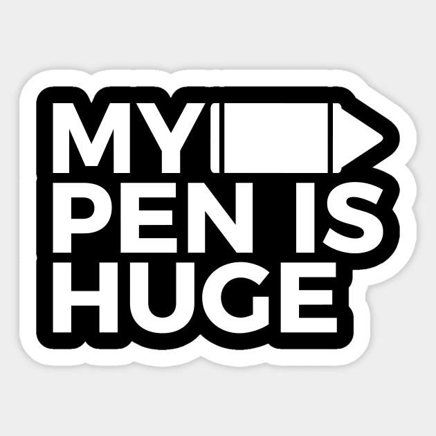 My Pen Is Huge Adult Humor Inappropriate Dirty Joke Poster