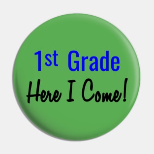 First Grade Here I Come Pin