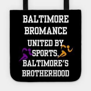 BALTIMORE BROMANCE UNITED BY SPORTS, BALTIMORE'S BROTHERHOOD DESIGN Tote