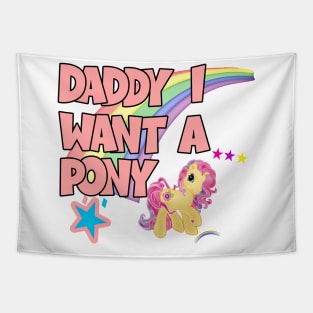 Daddy I Want A Pony Tapestry