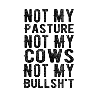 Not My Pasture Not My Cows T-Shirt