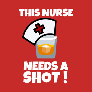 This Nurse Needs a Shot T-Shirt