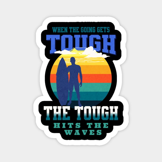 The Tough Surf Waves Inspirational Quote Phrase Text Magnet by Cubebox