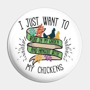 I Just Want to Work in My Garden T-Shirt Pin