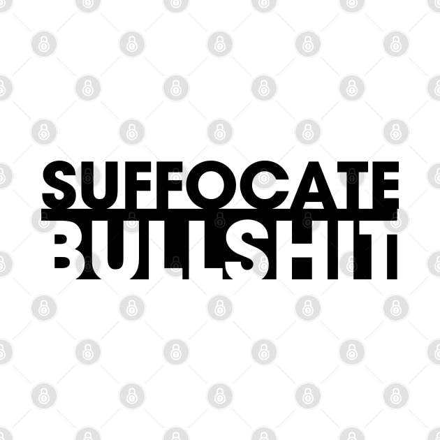 Suffocate Bullshit by Rolling Reality