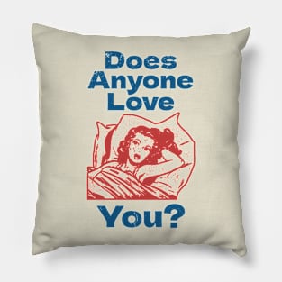 Does Anyone Love You? Pillow