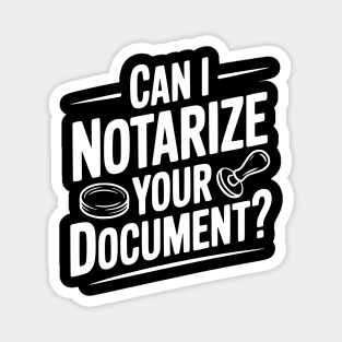 Can I Notarize Your Document? Magnet