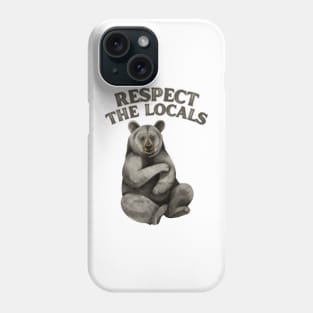 Respect the Locals Bear Phone Case