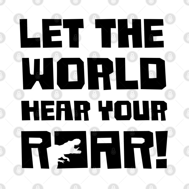 Let The World Hear Your Roar – Roaring T-Rex Dinosaur Design (Black / Light Shadow) by Optimix