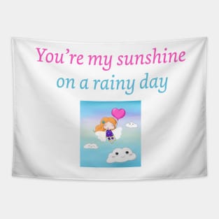 You're my sunshine on a rainy day Tapestry