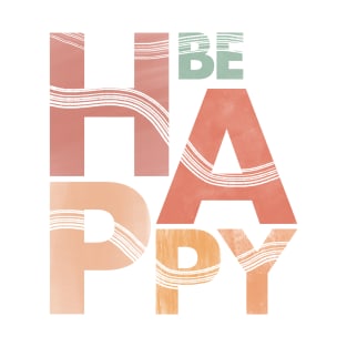 Be Happy Lettering Art T-Shirt