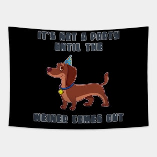 It's not a party until a weiner comes out Tapestry