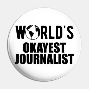 Journalist - World's Okayest Journalist Pin