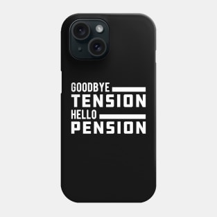 Retirement - Goodbye tension hello pension Phone Case