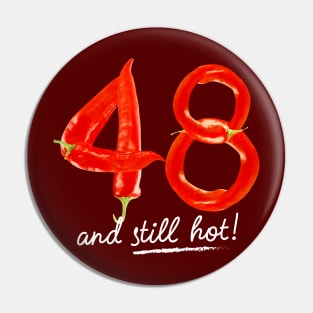 48th Birthday Gifts - 48 Years and still Hot Pin