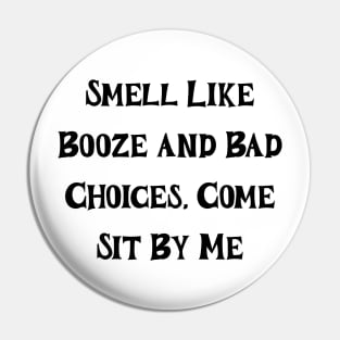 Smel like booze and bad choices Pin