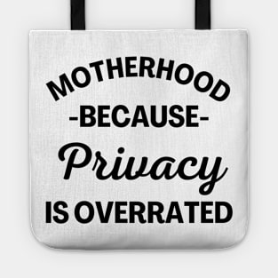 Motherhood Because Privacy Is Overrated. Funny Mom Saying. Tote