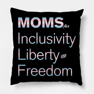 Moms For Inclusivity, Liberty and Freedom Pillow