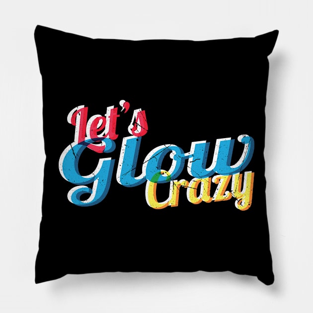 Lets glow crazy, Pillow by JayD World