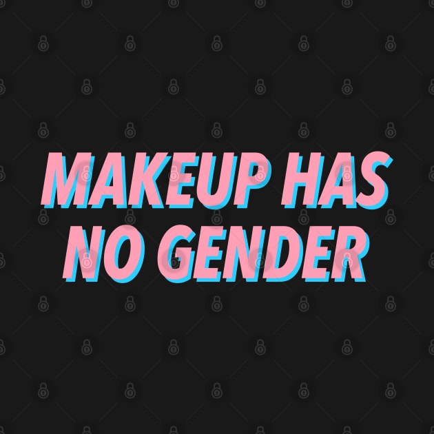 MAKEUP HAS NO GENDER by JustSomeThings