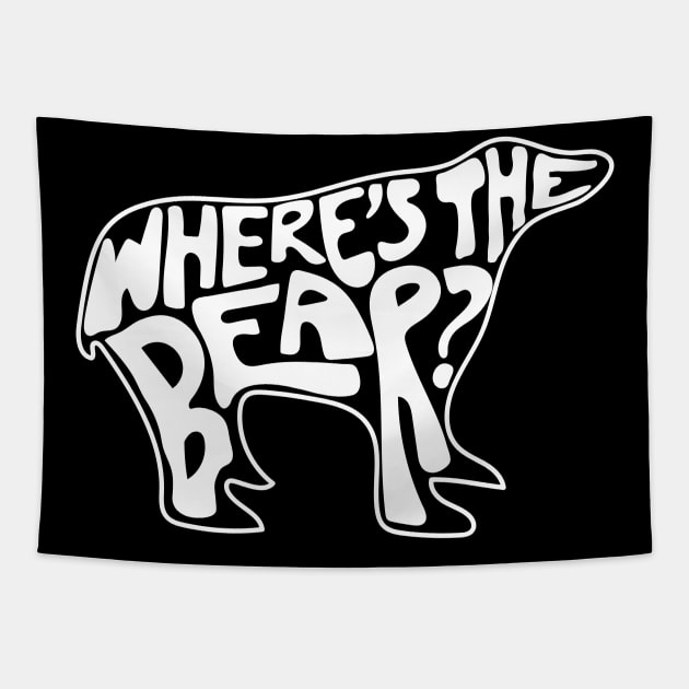 Where's The Bear? Hand lettering in the shape of a bear. David Rose to Patrick Brewer on The Hike when a branch snaps. Tapestry by YourGoods