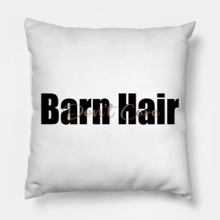 Barn Hair Don't Care Funny Animal Lover horse lover Pillow