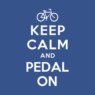 KEEP CALM AND PEDAL ON T-Shirt