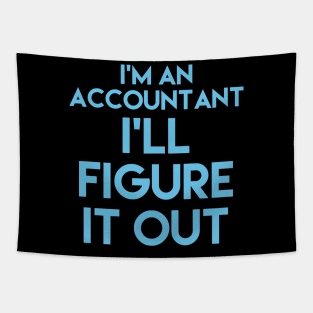 I'm an accountant, I'll figure it out, accountancy gift, accounting pun stickers, accounting stickers, accounting t-shirts Tapestry