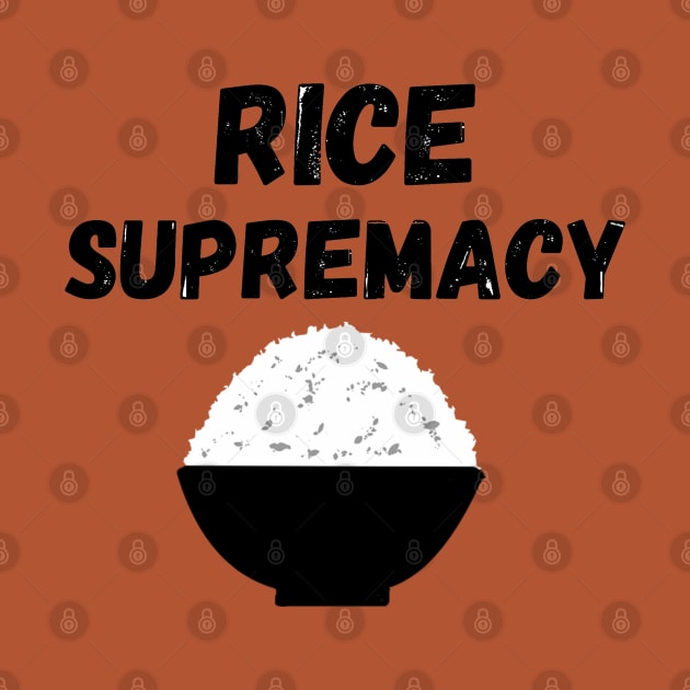 Rice Supremacy Joke Design by AZNSnackShop