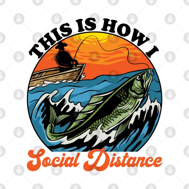 This Is How I Social Distance Fishing by DragonTees