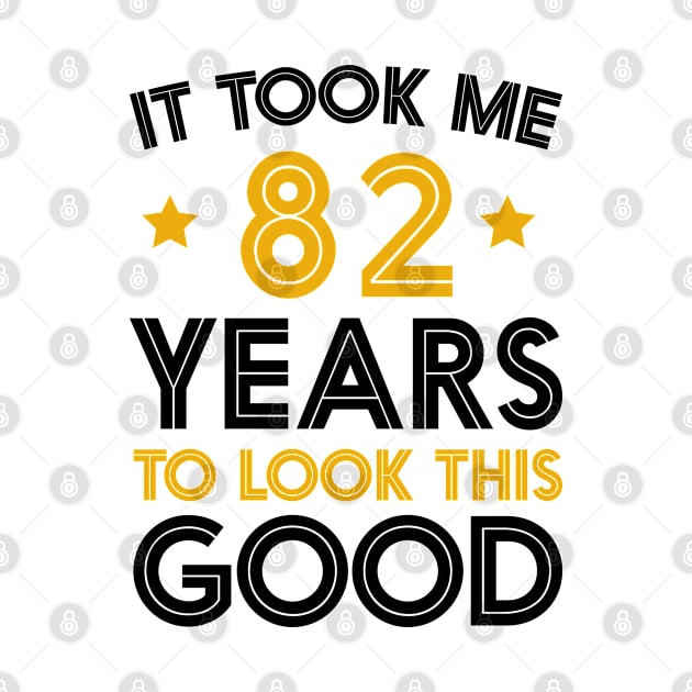 It Took me 82 Years to Look This Good Funny Quotes birthday Party by foxredb